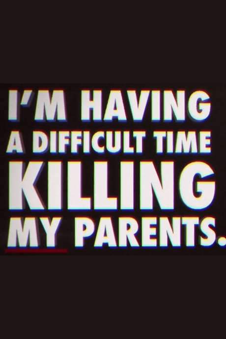 I’m Having a Difficult Time Killing My Parents